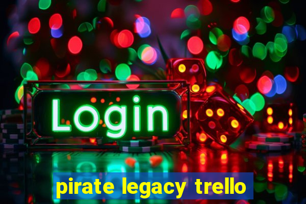 pirate legacy trello